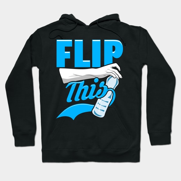 Flip This | Flip Master | Water Bottle Flipping Hoodie by Proficient Tees